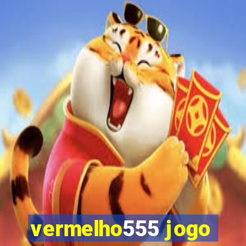 vermelho555 jogo